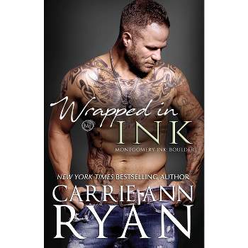 Wrapped in Ink - (Montgomery Ink: Boulder) by  Carrie Ann Ryan (Paperback)