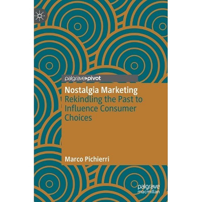 Nostalgia Marketing - by  Marco Pichierri (Hardcover)