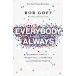 Everybody, Always - by  Bob Goff (Paperback)