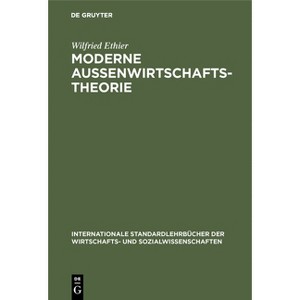 Moderne Außenwirtschaftstheorie - (Internationale Standardlehrbücher Der Wirtschafts- Und Sozia) 4th Edition by  Wilfried Ethier (Hardcover) - 1 of 1