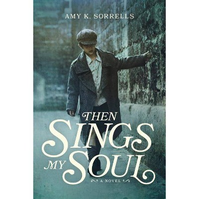  Then Sings My Soul - by  Amy K Sorrells (Paperback) 