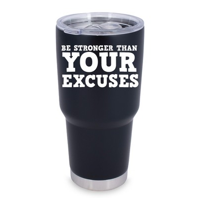 100 North 30 Ounce Stainless Steel On the Go Travel Tumbler With Push Top Lid, Be Stronger Than Your Excuses Black
