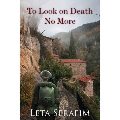 To Look on Death No More - by  Leta Serafim (Paperback)