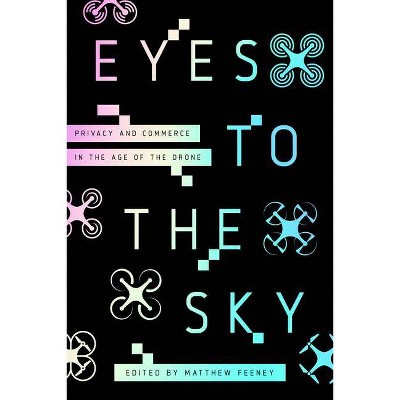 Eyes to the Sky - by  Matthew Feeney (Hardcover)