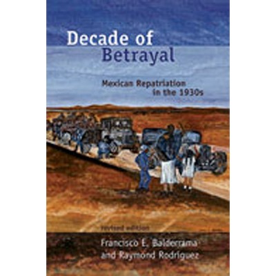Decade of Betrayal - by  Francisco E Balderrama & Raymond Rodríguez (Paperback)