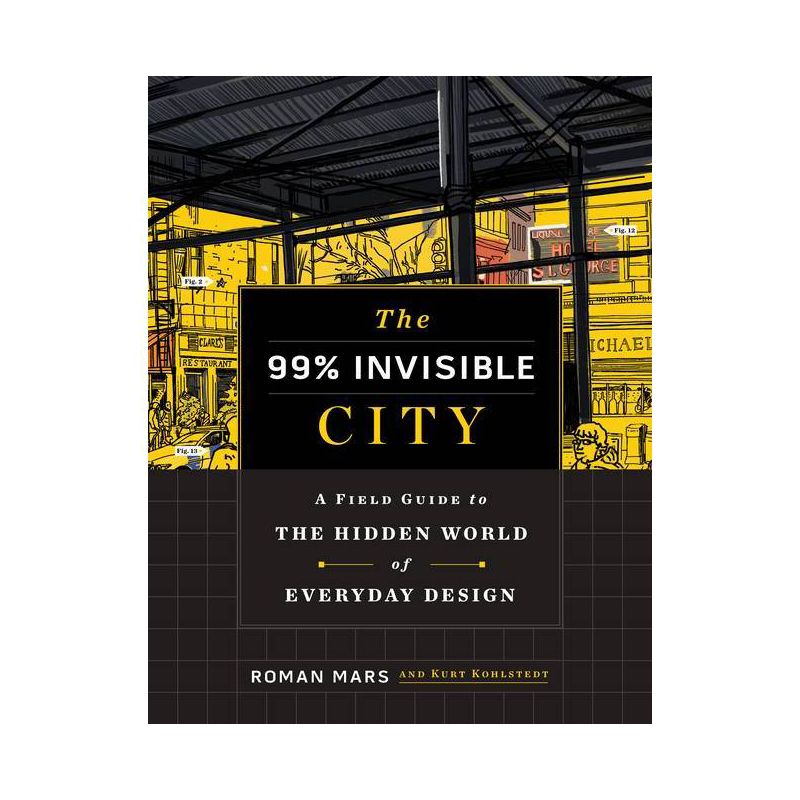 The 99% Invisible City - by Roman Mars &#38; Kurt Kohlstedt (Hardcover), 1 of 2