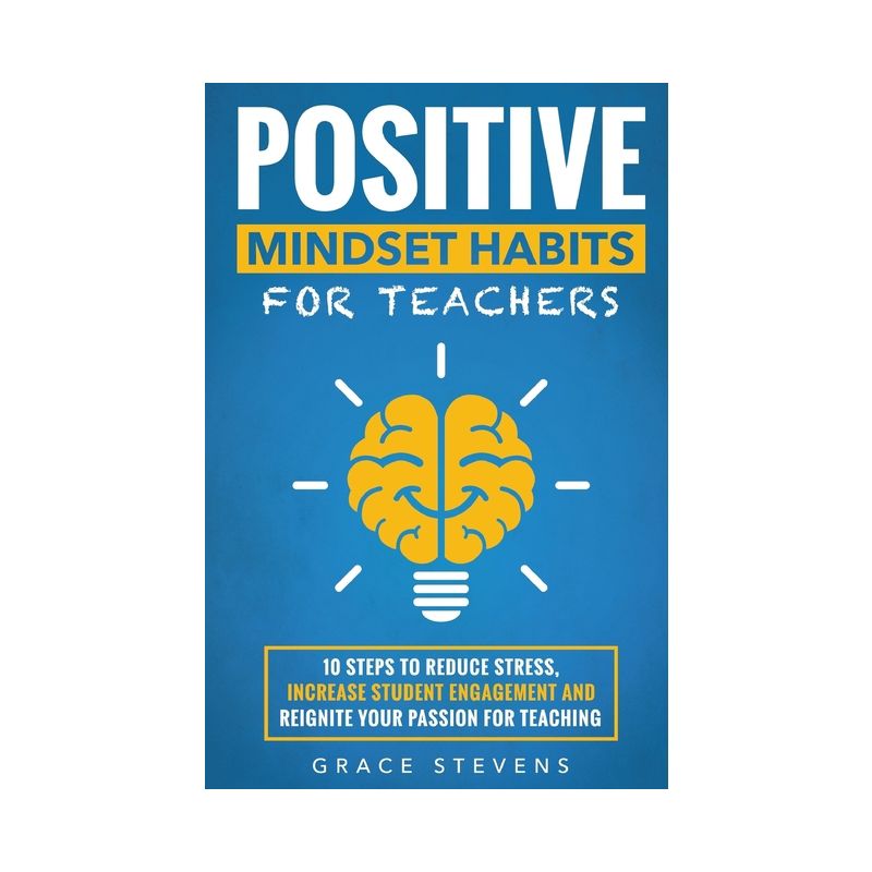 Positive Mindset Habits for Teachers - by  Grace Stevens (Paperback), 1 of 2