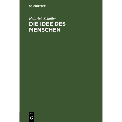 Die Idee Des Menschen - by  Heinrich Schaller (Hardcover)