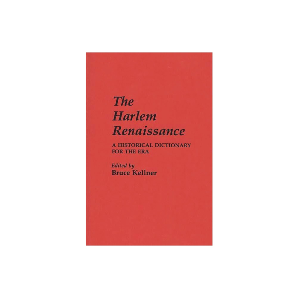 The Harlem Renaissance - by Bruce Kellner (Hardcover)