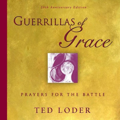 Guerrillas of Grace - 20th Edition by  Ted Loder (Paperback)