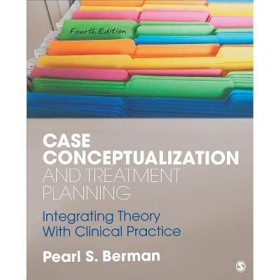Case Conceptualization and Treatment Planning - 4th Edition by  Pearl Susan Berman (Paperback)