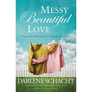 Messy Beautiful Love - by  Darlene Schacht (Paperback) - 1 of 1