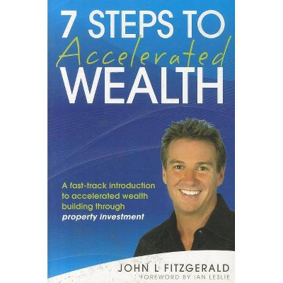 Seven Steps to Accelerated Wea - by  John L Fitzgerald (Paperback)