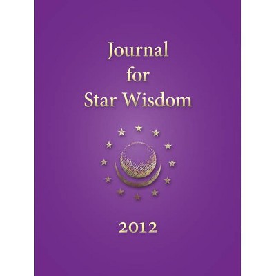 Journal for Star Wisdom - by  William Bento & David Tresemer & Wain Farrants & Richard Tarnas & Robert Schiappacasse & Brian Gray & Sally Nurney