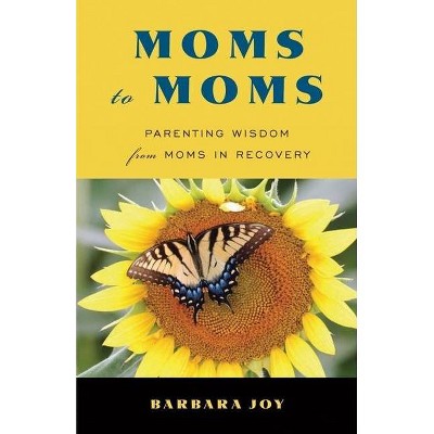 Moms to Moms - by  Barbara Joy (Paperback)