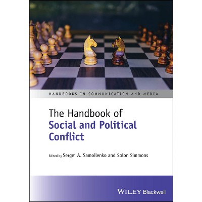 The Handbook of Social and Political Conflict - (Handbooks in Communication and Media) by  Sergei A Samoilenko & Solon Simmons (Hardcover)