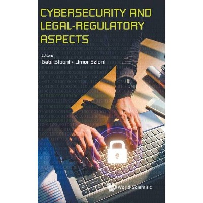 Cybersecurity and Legal-Regulatory Aspects - by  Gabi Siboni & Limor Ezioni (Hardcover)