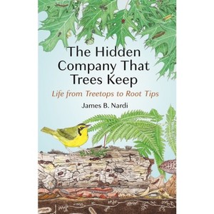 The Hidden Company That Trees Keep - by  James B Nardi (Hardcover) - 1 of 1