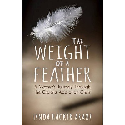 The Weight of a Feather - by  Lynda Hacker Araoz (Paperback)