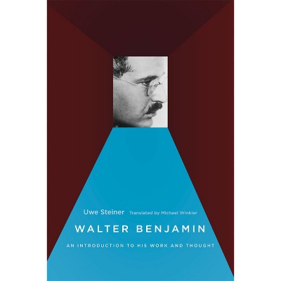 Walter Benjamin - by  Uwe Steiner (Paperback)