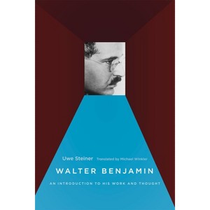 Walter Benjamin - by  Uwe Steiner (Paperback) - 1 of 1