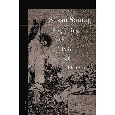 Regarding the Pain of Others - by  Susan Sontag (Paperback)