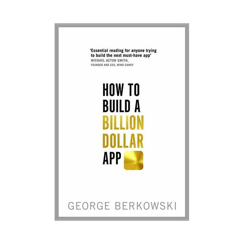 How to Build a Billion Dollar App - by  George Berkowski (Paperback), 1 of 2