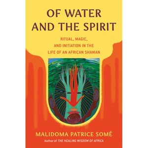 Of Water and the Spirit - (Compass) by  Malidoma Patrice Some (Paperback) - 1 of 1