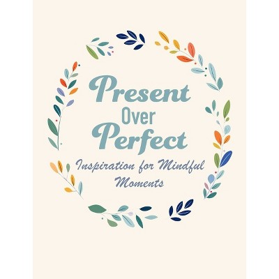 Present Over Perfect - by  Cico Books (Hardcover)