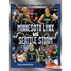 Minnesota Lynx vs. Seattle Storm - (Sports Team Smackdown (Lerner (Tm) Sports)) by  Josh Anderson (Paperback) - 1 of 1