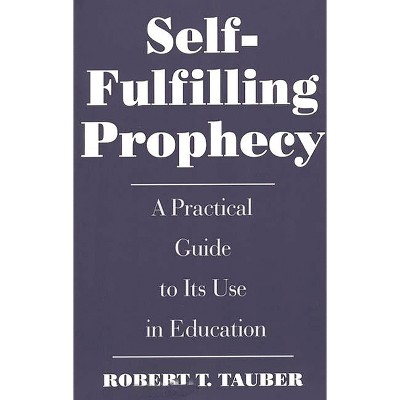 Self-Fulfilling Prophecy - (School Librarianship) by  Robert T Tauber (Paperback)