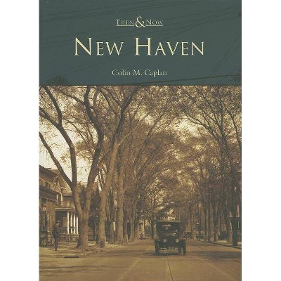 New Haven - (Then & Now (Arcadia)) by  Colin M Caplan (Paperback)