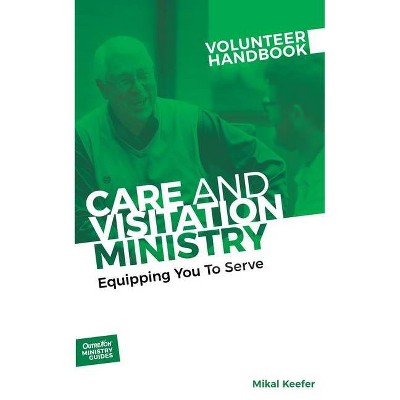 Care and Visitation Ministry Volunteer Handbook - (Outreach Ministry Guides) by  Outreach (Paperback)