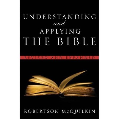 Understanding and Applying the Bible - by  Robertson McQuilkin (Paperback)