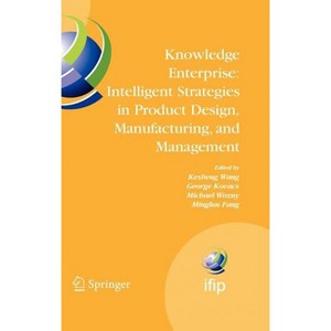 Knowledge Enterprise: Intelligent Strategies in Product Design, Manufacturing, and Management - (Hardcover) - 1 of 1