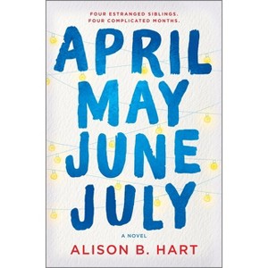 April May June July - by  Alison B Hart (Hardcover) - 1 of 1