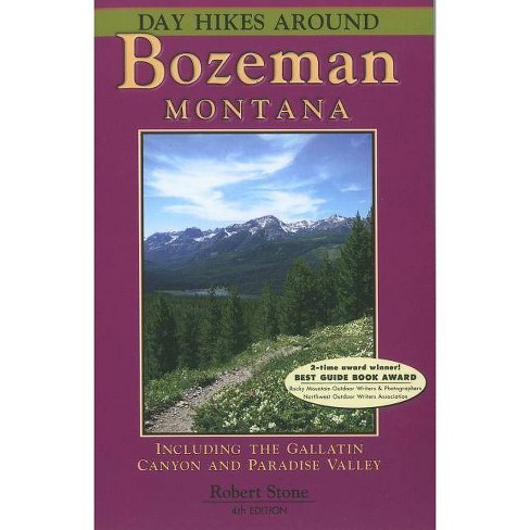Day Hikes Around Bozeman, Montana - 4th Edition by  Robert Stone (Paperback) - image 1 of 1