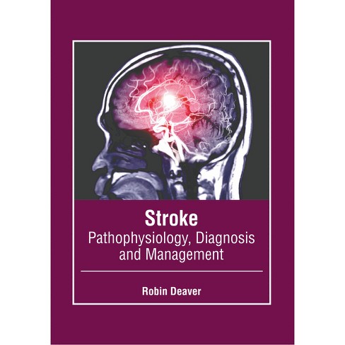 Stroke: Pathophysiology, Diagnosis And Management - By Robin Deaver ...