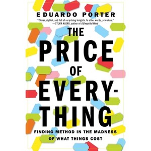 The Price of Everything - by  Eduardo Porter (Paperback) - 1 of 1