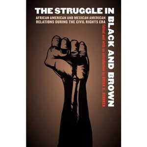 The Struggle in Black and Brown - (Justice and Social Inquiry) by  Brian D Behnken (Paperback) - 1 of 1