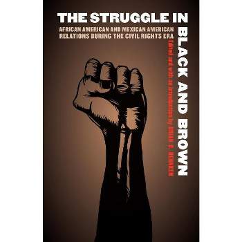 The Struggle in Black and Brown - (Justice and Social Inquiry) by  Brian Behnken (Paperback)
