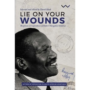 Lie on Your Wounds - by  Robert Sobukwe (Paperback) - 1 of 1