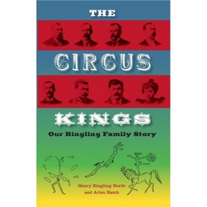 The Circus Kings - by  Henry Ringling North & Alden Hatch (Paperback) - 1 of 1