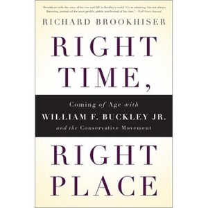 Right Time, Right Place - by  Richard Brookhiser (Paperback) - 1 of 1