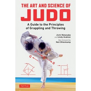 The Art and Science of Judo - by  Jiichi Watanabe & Lindy Avakian (Paperback) - 1 of 1