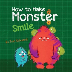 How to Make a Monster Smile - by  Tomi Schwandt (Paperback) - 1 of 1
