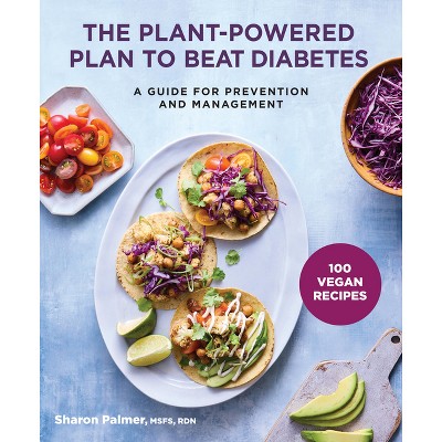 The Plant-Powered Plan to Beat Diabetes - by  Sharon Palmer (Paperback)