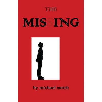 The Missing - by  Michael Smith (Paperback)