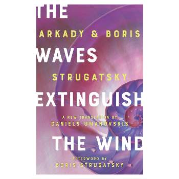 The Waves Extinguish the Wind - (Rediscovered Classics) by  Boris Strugatsky & Arkady Strugatsky (Paperback)