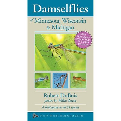 Damselflies of Minnesota, Wisconsin & Michigan - (Naturalist) 2nd Edition by  Robert DuBois (Paperback)